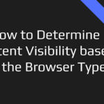 Content visibility based on browser type